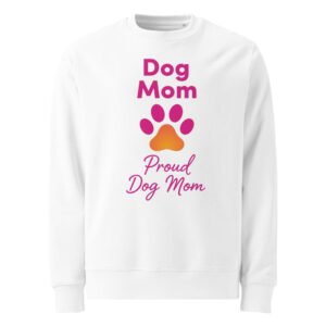 Dog Mom Sweatshirt - Proud Dog Mom Gift for Dog Lovers