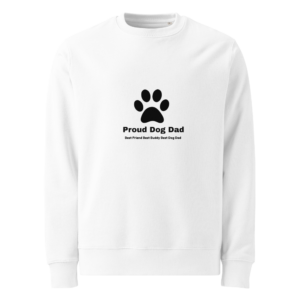 Proud Dog Dad Sweatshirt - Funny Dog Dad Gift for Men, Unisex Organic Cotton Sweatshirt